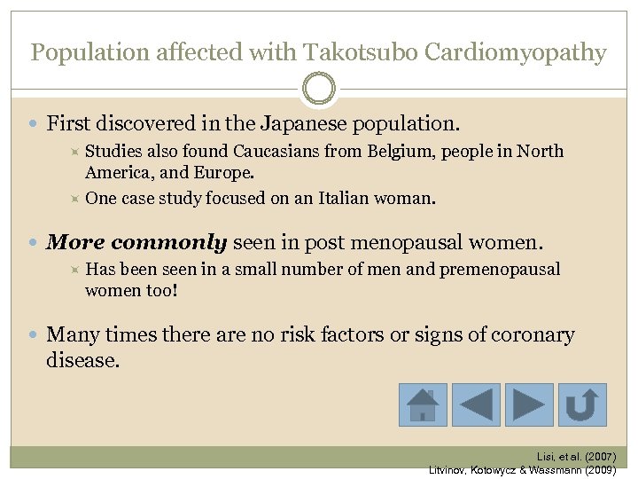 Population affected with Takotsubo Cardiomyopathy First discovered in the Japanese population. Studies also found