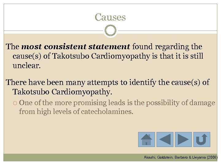 Causes The most consistent statement found regarding the cause(s) of Takotsubo Cardiomyopathy is that