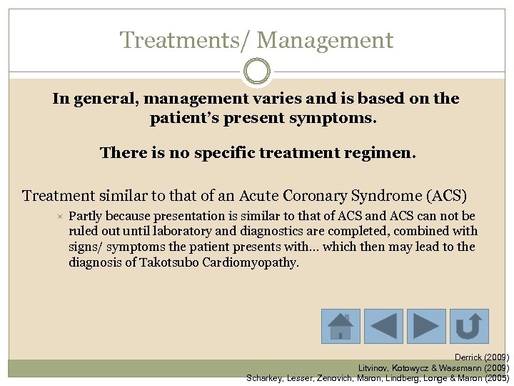 Treatments/ Management In general, management varies and is based on the patient’s present symptoms.