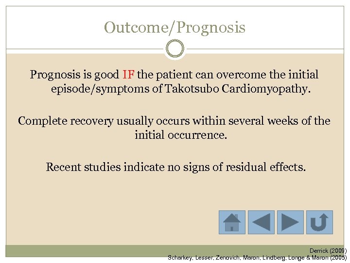 Outcome/Prognosis is good IF the patient can overcome the initial episode/symptoms of Takotsubo Cardiomyopathy.