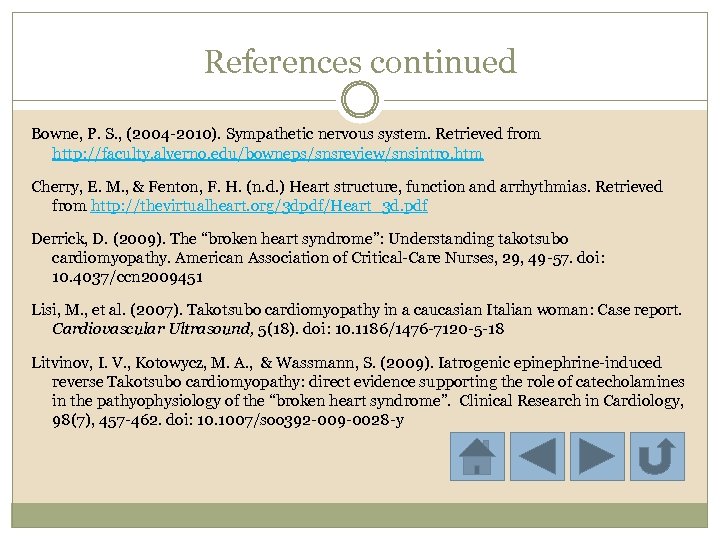 References continued Bowne, P. S. , (2004 -2010). Sympathetic nervous system. Retrieved from http: