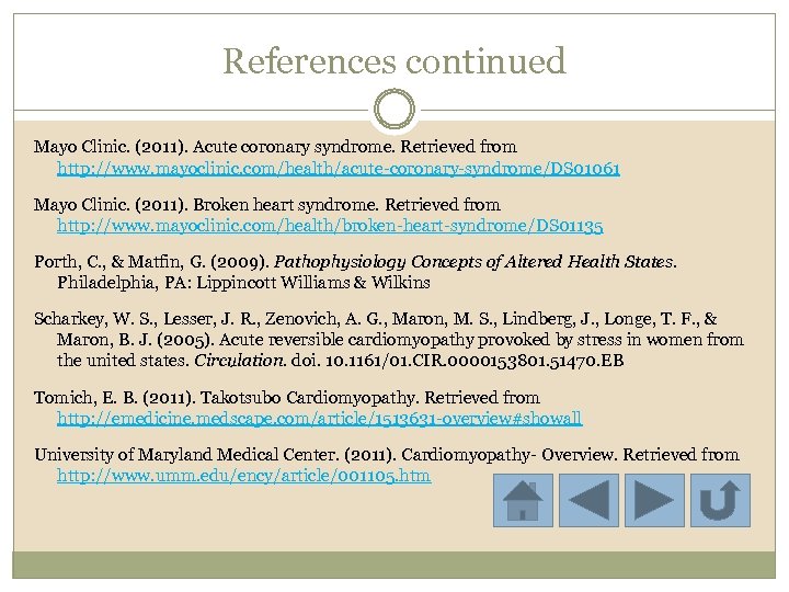 References continued Mayo Clinic. (2011). Acute coronary syndrome. Retrieved from http: //www. mayoclinic. com/health/acute-coronary-syndrome/DS