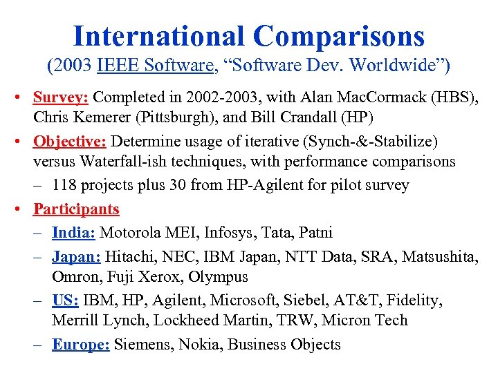 International Comparisons (2003 IEEE Software, “Software Dev. Worldwide”) • Survey: Completed in 2002 -2003,