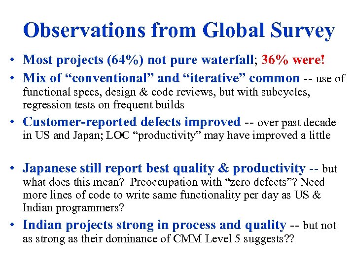 Observations from Global Survey • Most projects (64%) not pure waterfall; 36% were! •