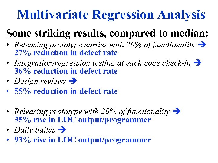 Multivariate Regression Analysis Some striking results, compared to median: • Releasing prototype earlier with