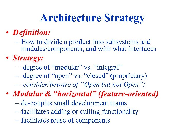 Architecture Strategy • Definition: – How to divide a product into subsystems and modules/components,