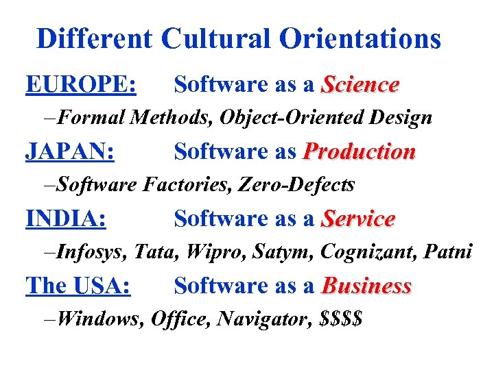 Different Cultural Orientations EUROPE: Software as a Science – Formal Methods, Object-Oriented Design JAPAN: