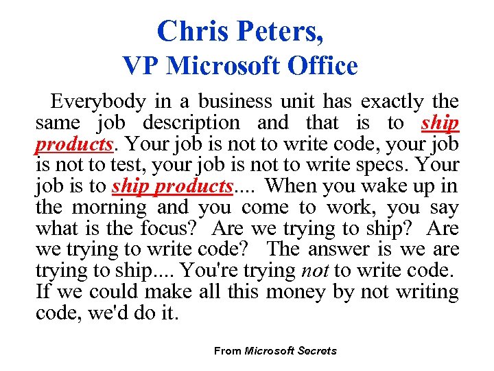 Chris Peters, VP Microsoft Office Everybody in a business unit has exactly the same