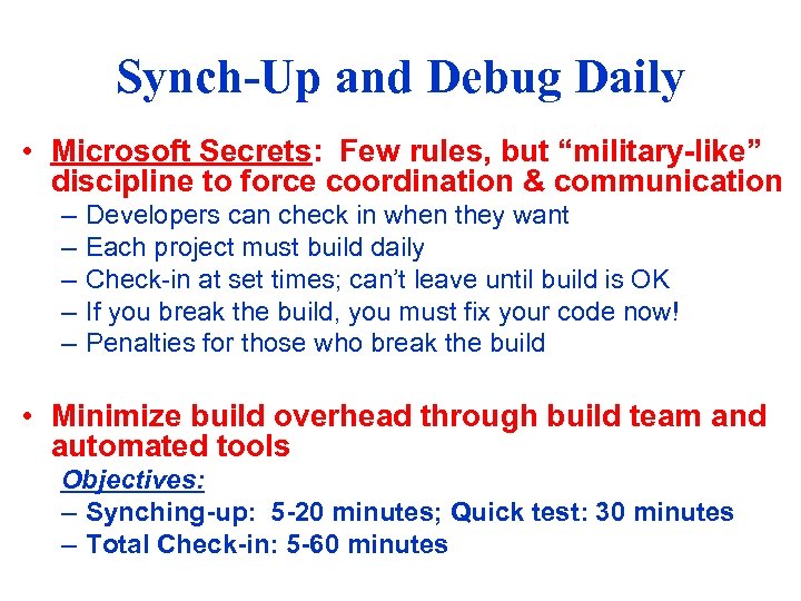 Synch-Up and Debug Daily • Microsoft Secrets: Few rules, but “military-like” discipline to force