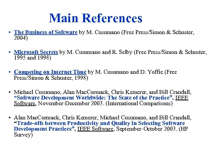 Main References • The Business of Software by M. Cusumano (Free Press/Simon & Schuster,