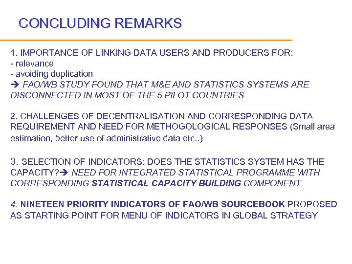 CONCLUDING REMARKS 1. IMPORTANCE OF LINKING DATA USERS AND PRODUCERS FOR: - relevance -