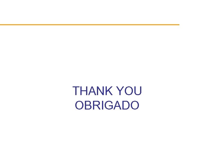 THANK YOU OBRIGADO 