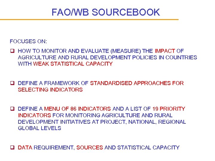 FAO/WB SOURCEBOOK FOCUSES ON: q HOW TO MONITOR AND EVALUATE (MEASURE) THE IMPACT OF