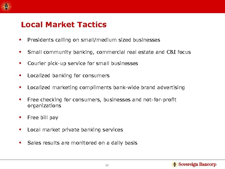 Local Market Tactics § Presidents calling on small/medium sized businesses § Small community banking,