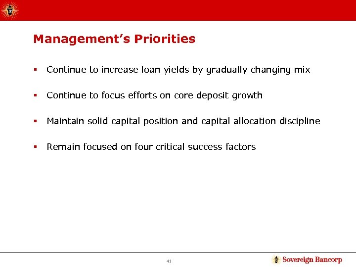 Management’s Priorities § Continue to increase loan yields by gradually changing mix § Continue