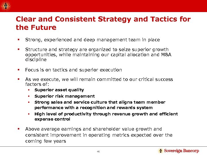 Clear and Consistent Strategy and Tactics for the Future § Strong, experienced and deep