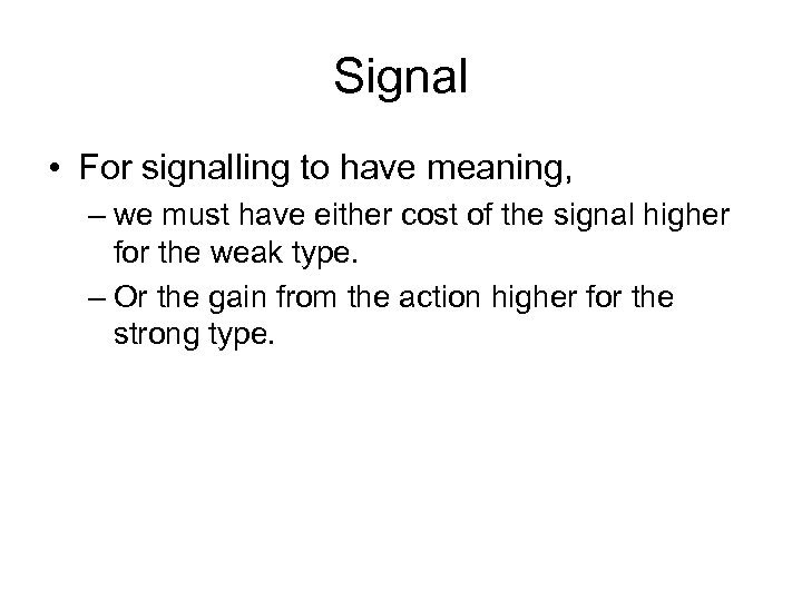 Signal • For signalling to have meaning, – we must have either cost of