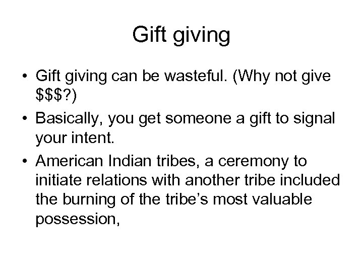Gift giving • Gift giving can be wasteful. (Why not give $$$? ) •