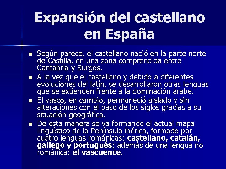 Expansión del castellano en España n n Según parece, el castellano nació en la