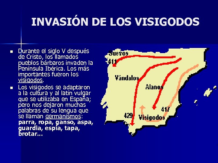 INVASIÓN DE LOS VISIGODOS n n Durante el siglo V después de Cristo, los