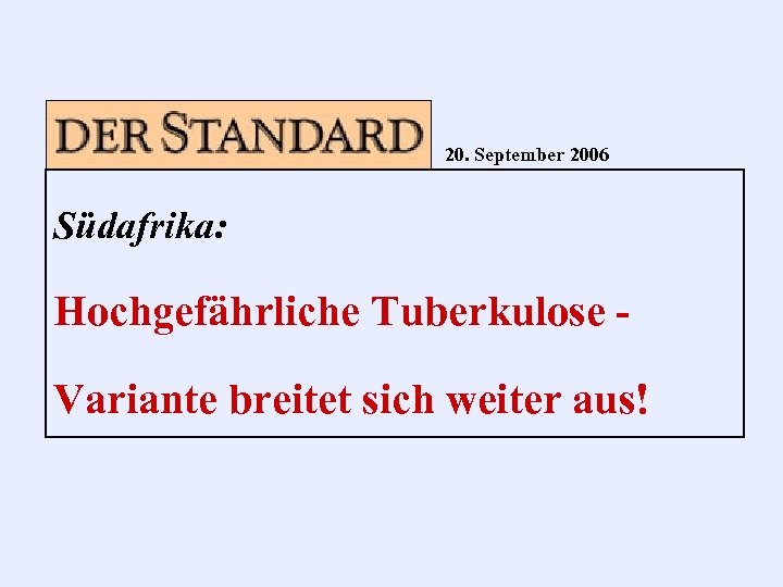 20. September 2006 Südafrika: Hochgefährliche Tuberkulose Variante breitet sich weiter aus! 