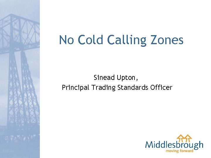 No Cold Calling Zones Sinead Upton, Principal Trading Standards Officer 