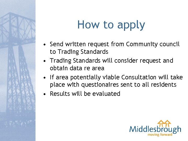 How to apply • Send written request from Community council to Trading Standards •