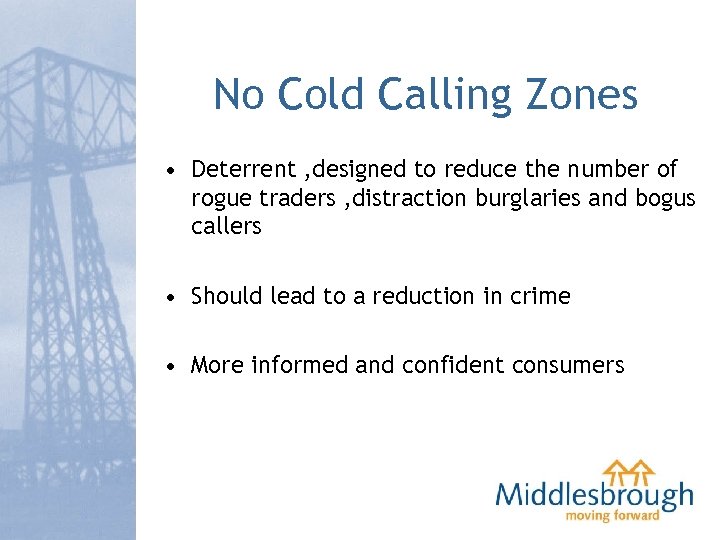No Cold Calling Zones • Deterrent , designed to reduce the number of rogue