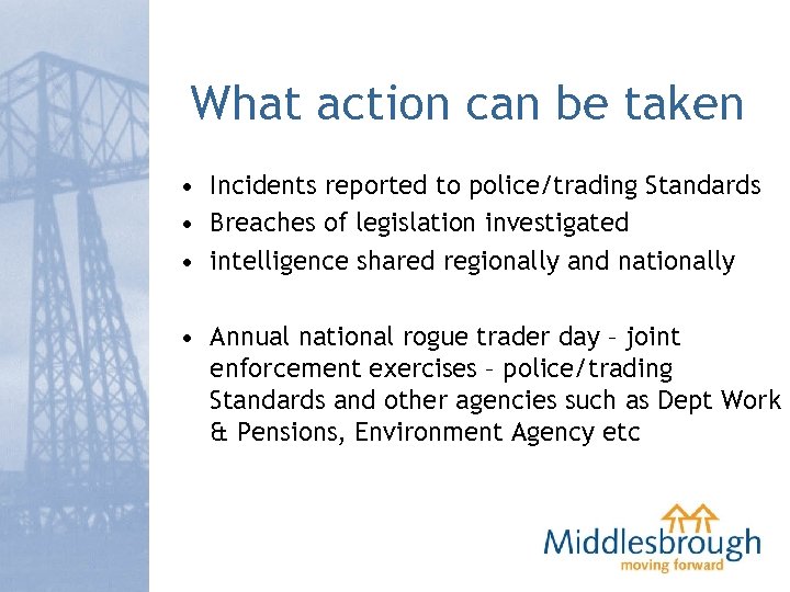 What action can be taken • Incidents reported to police/trading Standards • Breaches of