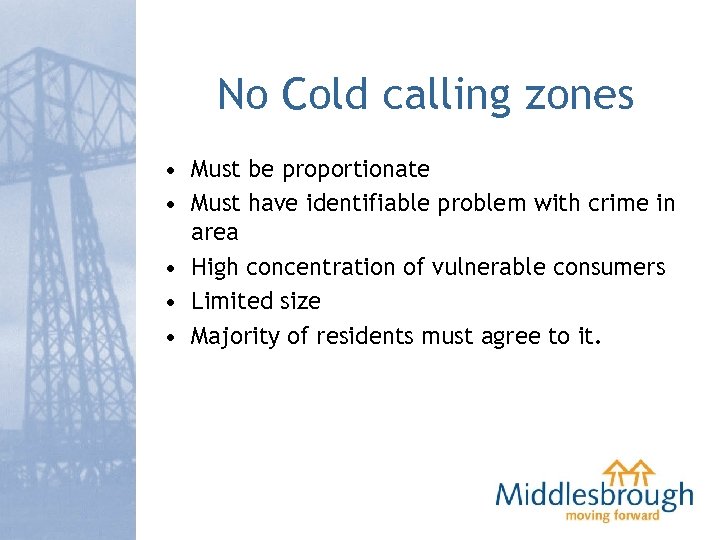No Cold calling zones • Must be proportionate • Must have identifiable problem with