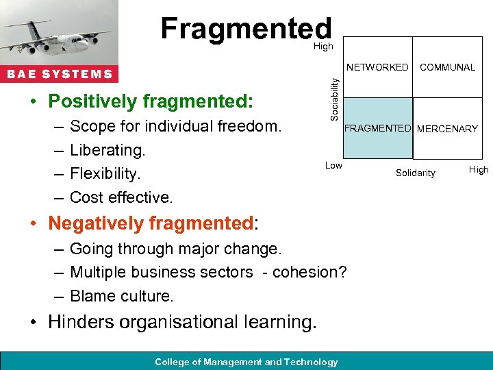 Fragmented High • Positively fragmented: – – Scope for individual freedom. Liberating. Flexibility. Cost