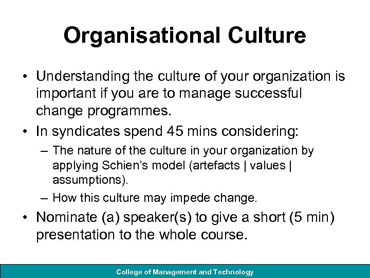 Organisational Culture • Understanding the culture of your organization is important if you are