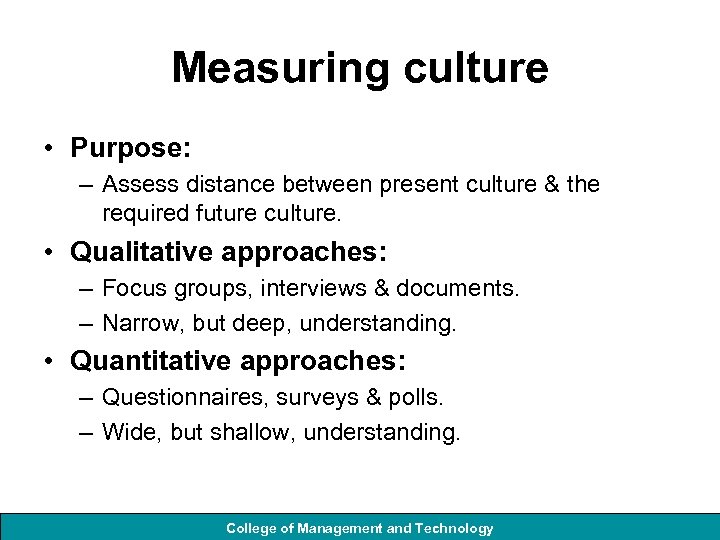 Measuring culture • Purpose: – Assess distance between present culture & the required future