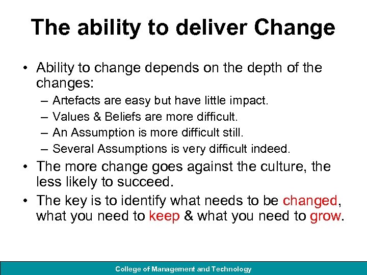 The ability to deliver Change • Ability to change depends on the depth of