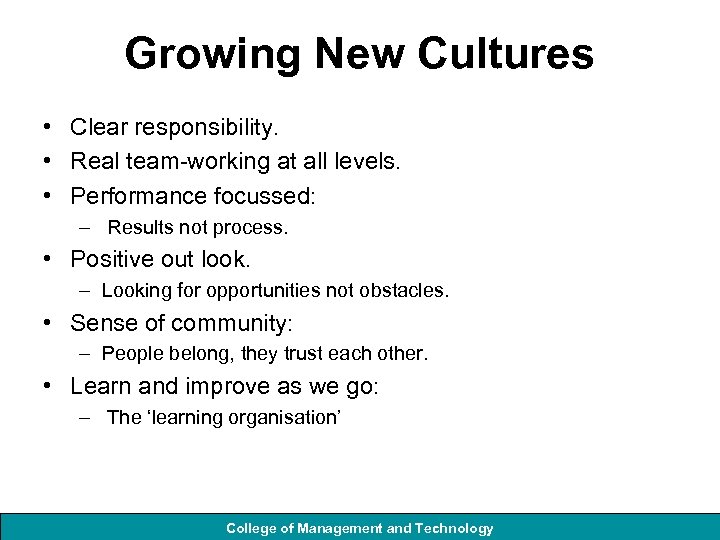 Growing New Cultures • Clear responsibility. • Real team-working at all levels. • Performance