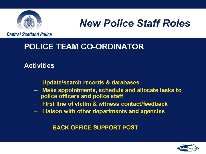 New Police Staff Roles POLICE TEAM CO-ORDINATOR Activities – Update/search records & databases –