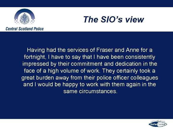 The SIO’s view Having had the services of Fraser and Anne for a fortnight,