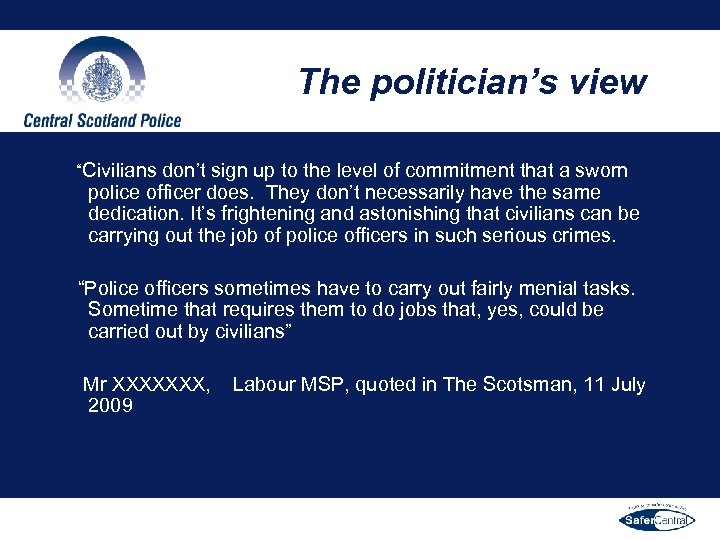 The politician’s view “Civilians don’t sign up to the level of commitment that a