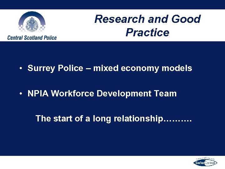 Research and Good Practice • Surrey Police – mixed economy models • NPIA Workforce