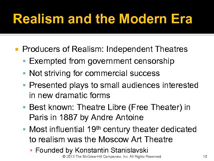 Realism and the Modern Era Producers of Realism: Independent Theatres Exempted from government censorship