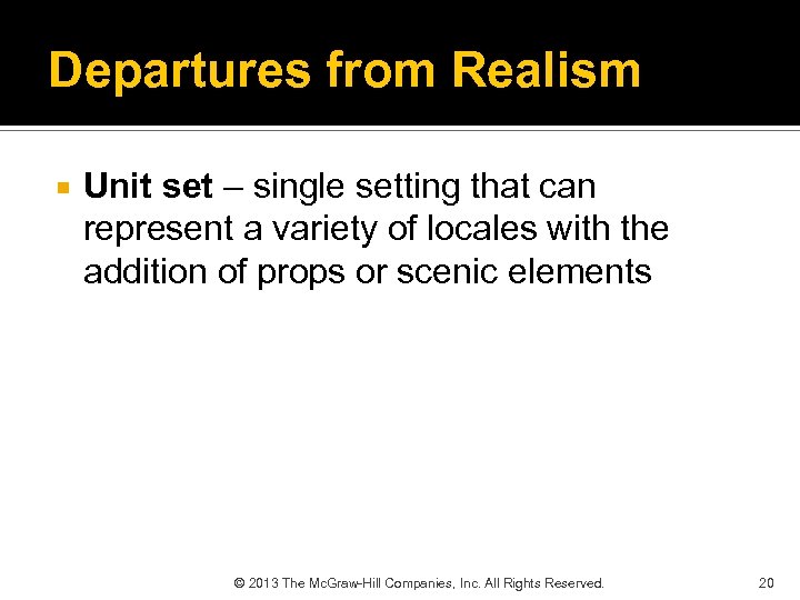 Departures from Realism Unit set – single setting that can represent a variety of