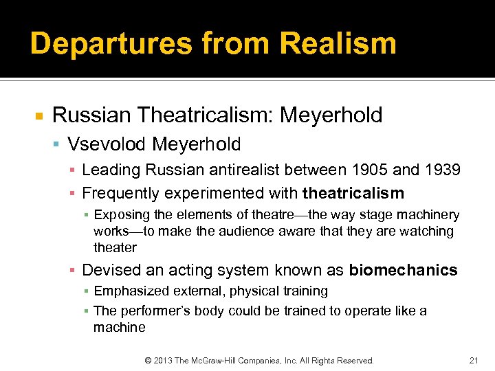 Departures from Realism Russian Theatricalism: Meyerhold Vsevolod Meyerhold ▪ Leading Russian antirealist between 1905