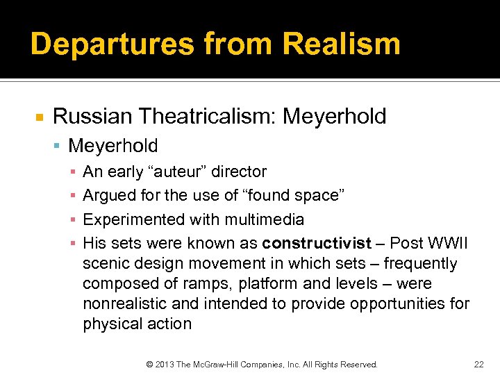 Departures from Realism Russian Theatricalism: Meyerhold ▪ An early “auteur” director ▪ Argued for