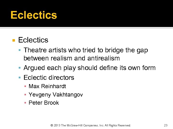 Eclectics Theatre artists who tried to bridge the gap between realism and antirealism Argued