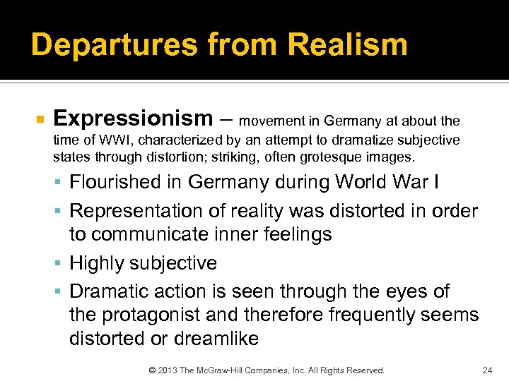 Departures from Realism Expressionism – movement in Germany at about the time of WWI,