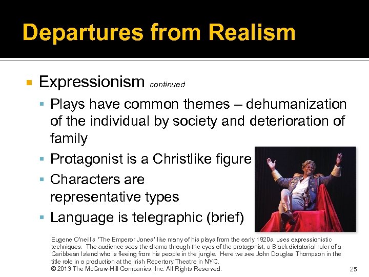 Departures from Realism Expressionism continued Plays have common themes – dehumanization of the individual