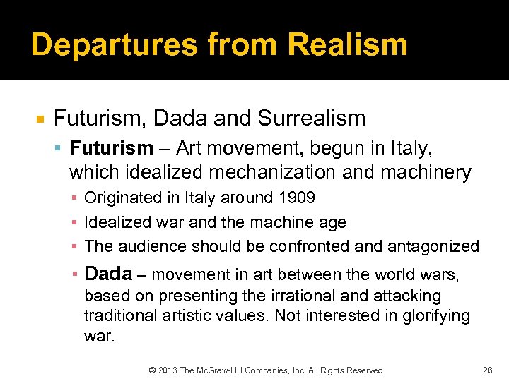 Departures from Realism Futurism, Dada and Surrealism Futurism – Art movement, begun in Italy,