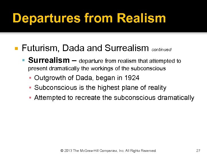 Departures from Realism Futurism, Dada and Surrealism continued Surrealism – departure from realism that