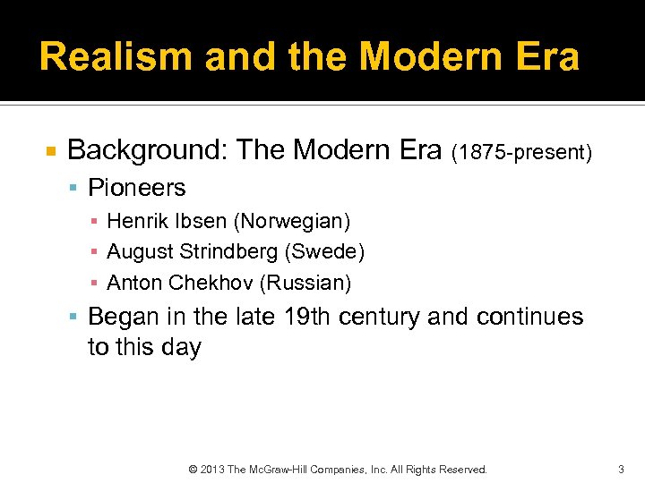 Realism and the Modern Era Background: The Modern Era (1875 -present) Pioneers ▪ Henrik