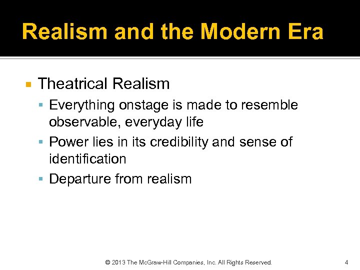 Realism and the Modern Era Theatrical Realism Everything onstage is made to resemble observable,